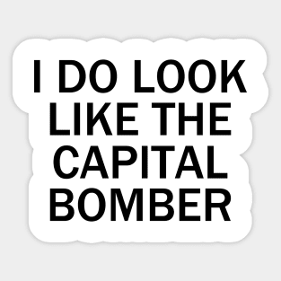 I do look like the capital bomber Sticker